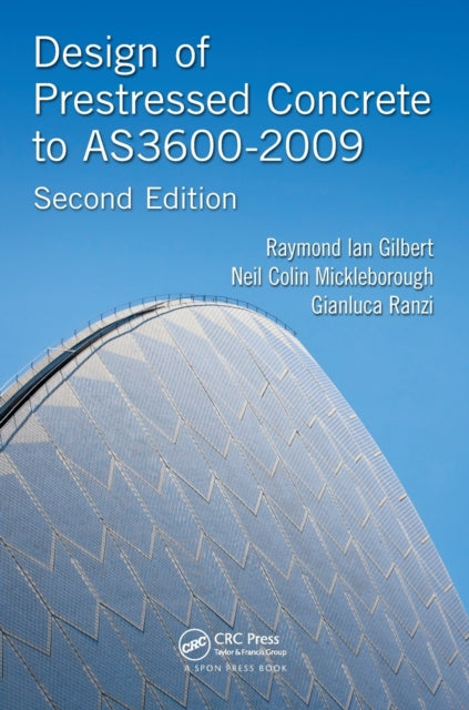 Book cover of: Design of Prestressed Concrete to AS3600-2009. By: Raymond Ian Gilbert