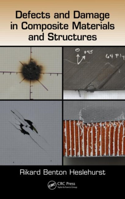 Book cover of: Defects and Damage in Composite Materials and Structures. By: Rikard Benton Heslehurst