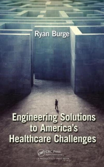 Book cover of: Engineering Solutions to America's Healthcare Challenges. By: Ryan C. Burge