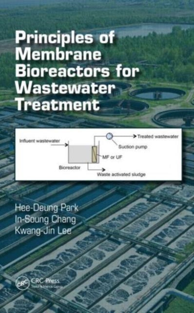 Book cover of: Principles of Membrane Bioreactors for Wastewater Treatment. By: Hee-Deung Park