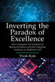 Book cover of: Inverting the Paradox of Excellence. By: Vivek Kale