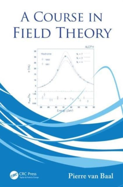 Book cover of: Course in Field Theory. By: Pierre van Baal
