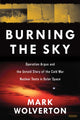 Book cover of: Burning the Sky: Operation Argus and the Untold Story of the Cold War Nuclear Tests in Outer Space. By: Mark Wolverton