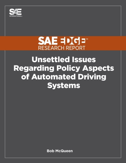 Book cover of: Unsettled Issues Regarding Policy Aspects of Automated Driving Systems. By: Bob McQueen