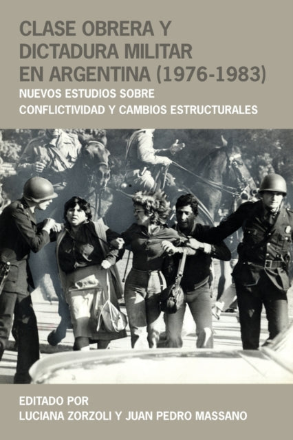 Book cover of: Clase Obrera Y Dictadura Militar En Argentina (1976-1983). By: Luciana Zorzoli