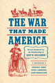 Book cover of: War That Made America. By: Caroline E. Janney