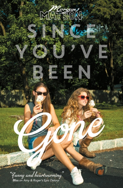 Book cover of: Since You've Been Gone. By: Morgan Matson
