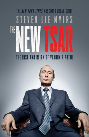 New Tsar, The Rise and Reign of Vladimir Putin