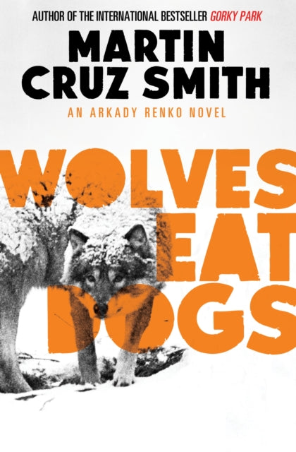 Book cover of: Wolves Eat Dogs. By: Martin Cruz Smith