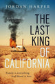 Book cover of: Last King of California. By: Jordan Harper