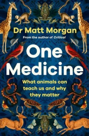 One Medicine, How understanding animals can save our lives