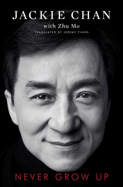 Book cover of: Never Grow Up. By: Jackie Chan