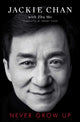 Book cover of: Never Grow Up. By: Jackie Chan