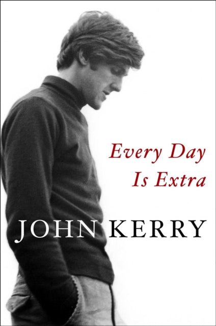 Book cover of: Every Day Is Extra. By: John Kerry