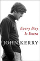 Book cover of: Every Day Is Extra. By: John Kerry