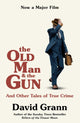 Old Man and the Gun, And Other Tales of True Crime 9781471181665 David Grann