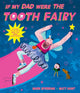 Book cover of: If My Dad Were The Tooth Fairy. By: Mark Sperring