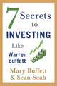 Book cover of: 7 Secrets to Investing Like Warren Buffett. By: Mary Buffett