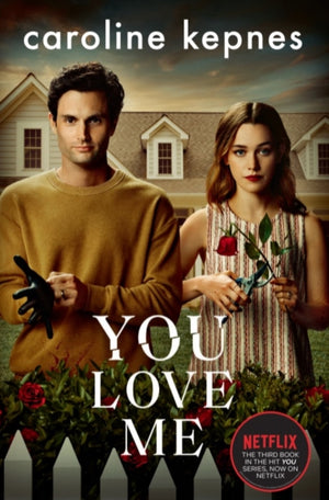You Love Me, The highly anticipated sequel to You and Hidden Bodies (YOU series Book 3)