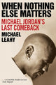 Book cover of: When Nothing Else Matters. By: Michael Leahy