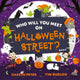 Who Will You Meet on Halloween Street, the spookiest who's who of Halloween 9781471199431 Gareth Peter