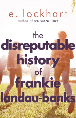 Disreputable History of Frankie Landau-Banks, From the author of the unforgettable bestseller WE WERE LIARS