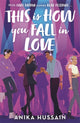 This Is How You Fall In Love 9781471412806 Anika Hussain