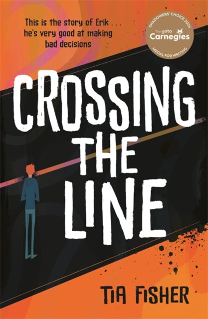 Crossing the Line, Winner of the Yoto Carnegie Shadowers' Choice Award 9781471413049 Tia Fisher