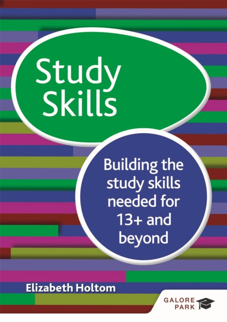 Book cover of: Study Skills 13+: Building the study skills needed for 13+ and beyond. By: Elizabeth Holtom