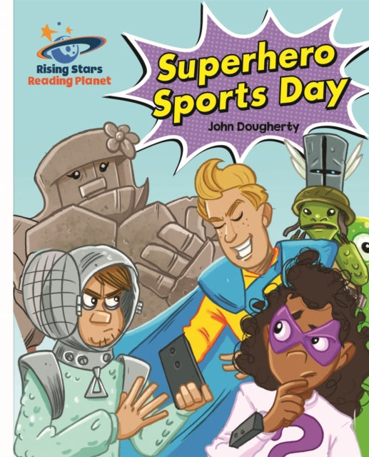 Book cover of: Reading Planet - Superhero Sports Day - White: Galaxy. By: John Dougherty
