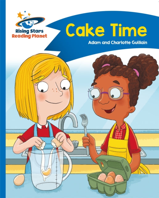 Book cover of: Reading Planet - Cake Time - Blue: Comet Street Kids. By: Adam Guillain