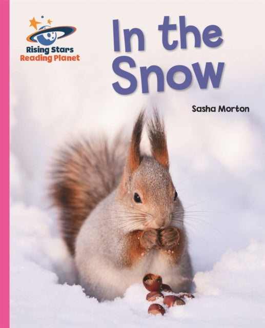 Book cover of: Reading Planet - In the Snow - Pink A: Galaxy. By: Sasha Morton