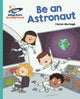 Book cover of: Reading Planet - Be an Astronaut - Turquoise: Galaxy. By: Ciaran Murtagh