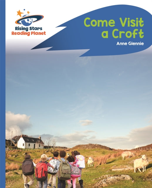 Book cover of: Reading Planet - Come Visit a Croft - Blue: Rocket Phonics. By: Anne Glennie