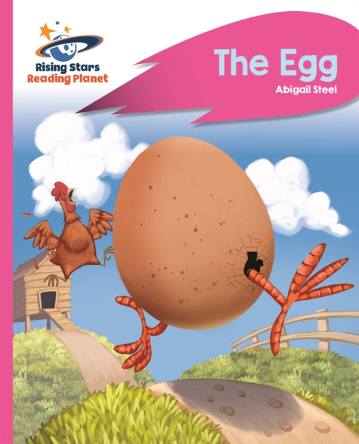 Book cover of: Reading Planet - The Egg - Pink B: Rocket Phonics. By: Abigail Steel