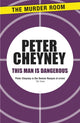 Book cover of: This Man is Dangerous. By: Peter Cheyney