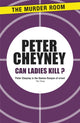 Book cover of: Can Ladies Kill?. By: Peter Cheyney