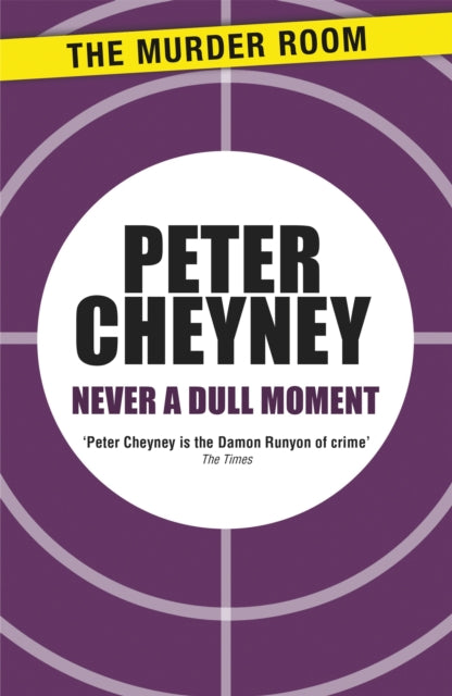Book cover of: Never a Dull Moment. By: Peter Cheyney