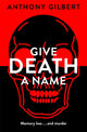 Book cover of: Give Death a Name. By: Anthony Gilbert