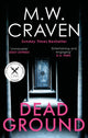 Dead Ground, The Sunday Times bestselling thriller 9781472132000 M. W. Craven