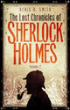 Book cover of: The Lost Chronicles of Sherlock Holmes, Volume 2. By: Denis O. Smith