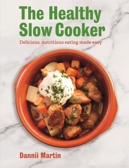 Book cover of: Healthy Slow Cooker. By: Dannii Martin