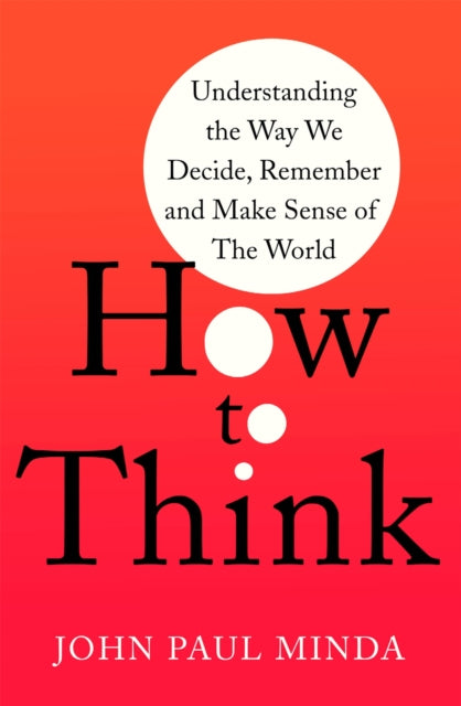 Book cover of: How To Think. By: John Paul Minda
