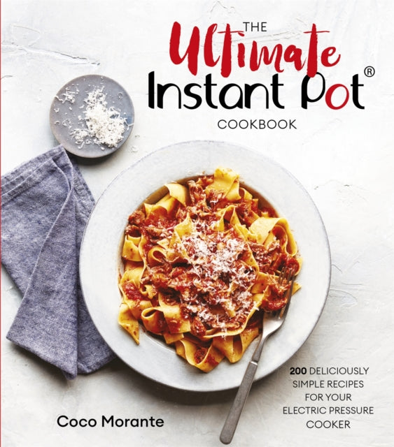 Book cover of: Ultimate Instant Pot Cookbook. By: Coco Morante