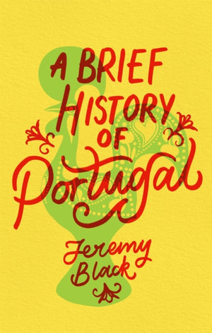 Brief History of Portugal, Indispensable for Travellers