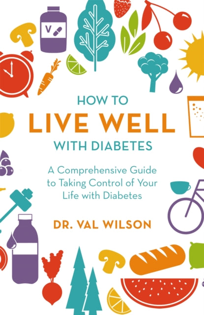 Book cover of: How to Live Well with Diabetes. By: Dr Val Wilson PhD