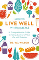 Book cover of: How to Live Well with Diabetes. By: Dr Val Wilson PhD