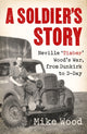 Soldier's Story, Neville ‘Timber' Wood's War, from Dunkirk to D-Day 9781472144591 Mike Wood