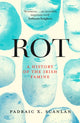 Rot, A History of the Irish Famine 9781472146878 Padraic X. Scanlan