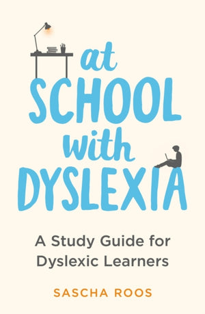 At School with Dyslexia, A Study Guide for Dyslexic Learners